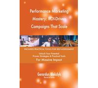 Performance Marketing Mastery: ROI-Driven Campaigns That Scale