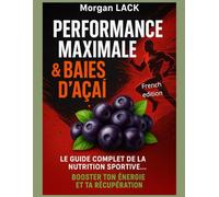 Performance maximale & baies d'Açaï :: le guide complet de la nutrition sportive pour booster ton énergie et ta récupération