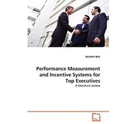 Performance Measurement and Incentive Systems for Top Executives: A literature review