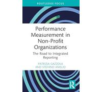 Performance Measurement in Non-Profit Organizations: The Road to Integrated Reporting (Routledge Focus on Business and Management)