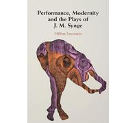 Performance, Modernity and the Plays of J. M. Synge