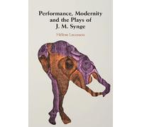 Performance, Modernity and the Plays of J. M. Synge