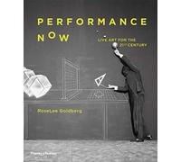 Performance Now: Live Art for the 21st Century