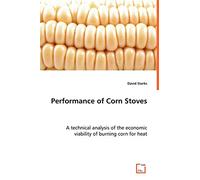 Performance of Corn Stoves: A technical analysis of the economic viability of burning corn for heat.