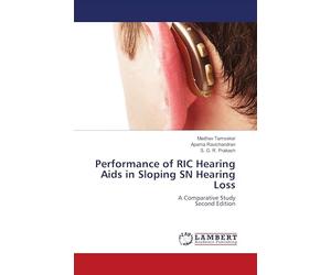 Performance of RIC Hearing Aids in Sloping SN Hearing Loss: A Comparative StudySecond Edition
