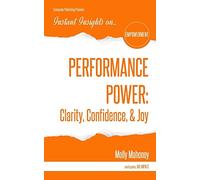 PERFORMANCE POWER: Clarity, Confidence, & Joy: PERFORMANCE POWER: Clarity, Confidence, & Joy (Instant Insights)