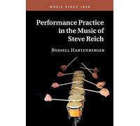 Performance Practice in the Music of Steve Reich (Music since 1900)