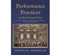 Performance Practices in the Classical Era: As Related by Primary Sources and Illustrated in the Music of Mozart and Haydn