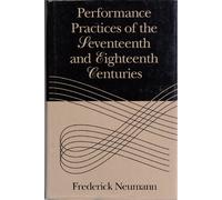 Performance Practices of the Seventeenth and Eighteenth Centuries