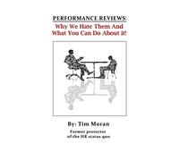PERFORMANCE REVIEWS: Why We Hate Them And What You Can Do About It!