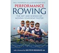 Performance Rowing: The Art and Science of Moving Your Boat Faster