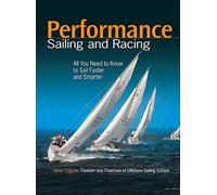 Performance Sailing and Racing: All You Need to Know to Sail Faster and Smarter