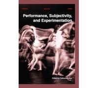 Performance, Subjectivity, and Experimentation (Orpheus Institute Series)