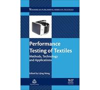 Performance Testing of Textiles: Methods, Technology and Applications (Woodhead Publishing Series in Textiles)