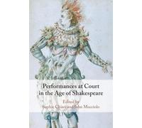 Performances at Court in the Age of Shakespeare