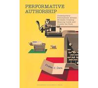 Performative Authorship: Francophone African Novelists in the late 20th-21st Centuries: Contemporary Francophone African Novelists Creating Meaning ... French and Francophone Cultures)