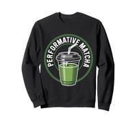 Performative Matcha Lover Gen Z Performative Male Aesthetic Sweatshirt