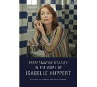 Performative Opacity in the Work of Isabelle Huppert