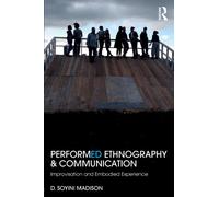 Performed Ethnography and Communication : Improvisation and Embodied Experience