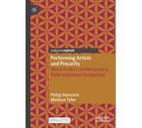 Performing Artists and Precarity: Work in the Contemporary Entertainment Industries