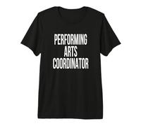 Performing Arts Coordinator Appreciation Day for Work Week Premium T-Shirt