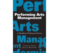 Performing Arts Management: A Handbook of Professional Practices