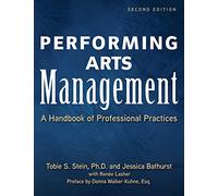 Performing Arts Management (Second Edition): A Handbook of Professional Practices