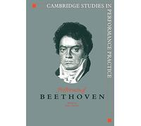 Performing Beethoven: 4 (Cambridge Studies in Performance Practice, Series Number 4)