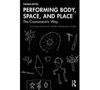 Performing Body, Space, and Place : The Cosmocentric Way