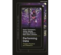 Performing Data: Theatre Practice and Research (Performance and Digital Cultures)