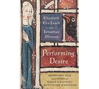 Performing Desire: Knowledge, Self, and Other in Richard de Fournival's "Bestiaire d'amours"