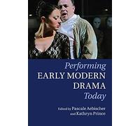 Performing Early Modern Drama Today