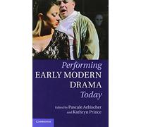 Performing Early Modern Drama Today