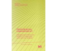Performing Embodiment: Choreographies of Affect, Language, and Social Norms: 39 (Cultural Inquiry)