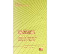 Performing Embodiment: Choreographies of Affect, Language, and Social Norms: 39 (Cultural Inquiry)