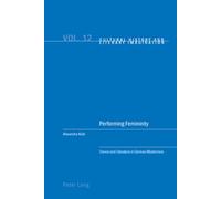 Performing Femininity: Dance and Literature in German Modernism (Cultural History and Literary Imagination): 12