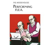 Performing Flea (Everyman's Library P G WODEHOUSE)