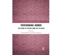 Performing Homer – The Voyage of Ulysses from Epic to Opera – Routledge