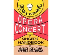 Performing in Opera and Concert: A Singer's Handbook