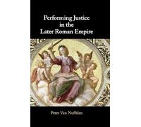 Performing Justice in the Later Roman Empire – Cambridge University Press