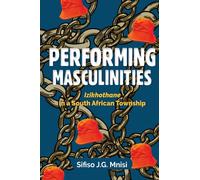 Performing Masculinities : Izikhothane in a South African Township