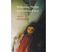 Performing #MeToo: How Not to Look Away