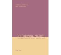 Performing Nature : Explorations in Ecology and the Arts