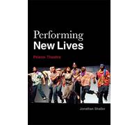 Performing New Lives: Prison Theatre