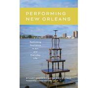 Performing New Orleans: Rethinking Resilience in Art and Everyday Life