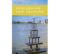 Performing New Orleans : Rethinking Resilience in Art and Everyday Life