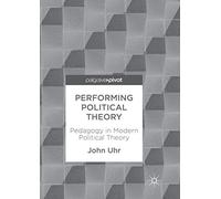 Performing Political Theory: Pedagogy in Modern Political Theory