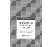 Performing Political Theory: Pedagogy in Modern Political Theory