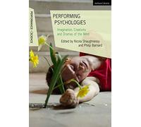 Performing Psychologies: Imagination, Creativity and Dramas of the Mind (Performance and Science: Interdisciplinary Dialogues)