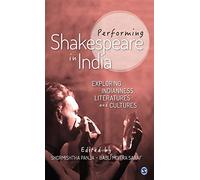 Performing Shakespeare in India: Exploring Indianness, Literatures and Cultures